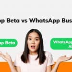WhatsApp Beta vs WhatsApp Business API: Mana Pilihan Terbaik untuk Bisnismu?