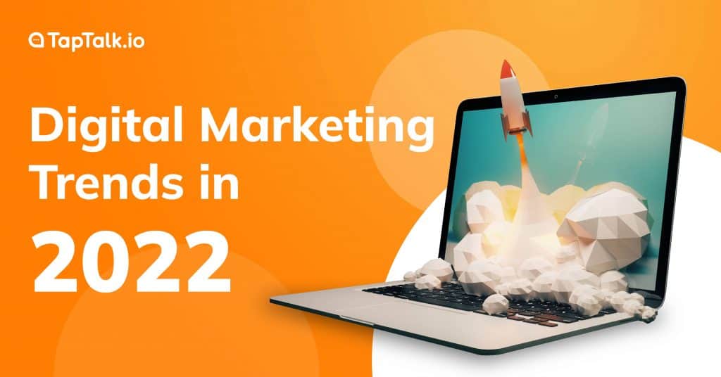7 Highly Recommended Digital Marketing Trends In 2022