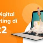 7 Rekomendasi Tren Digital Marketing di Tahun 2022