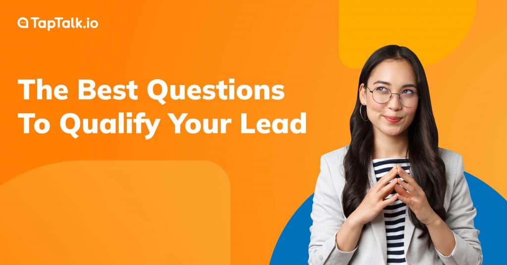 Here's The Best Questions To Qualify Leads!