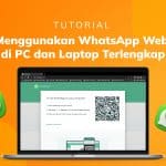 Tutorial Menggunakan WhatsApp Web di PC dan Laptop Terlengkap