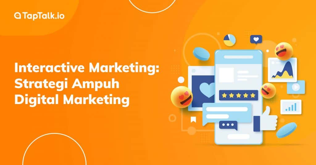 Interactive Marketing: Strategi Ampuh Digital Marketing