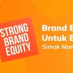 Brand Equity untuk Bisnis, Simak Manfaatnya!