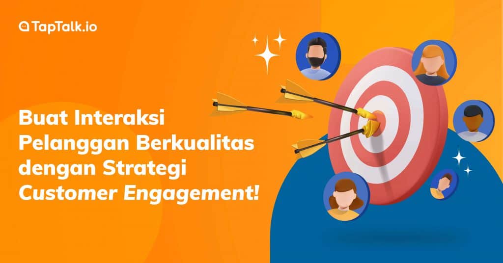 Interaksi Pelanggan Berkualitas dengan Strategi Customer Engagement