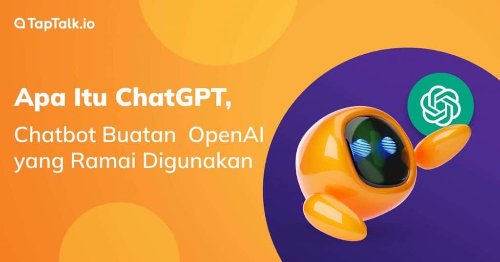 Apa Itu ChatGPT, Chatbot Buatan OpenAI yang Ramai Digunakan