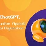 Apa Itu ChatGPT, Chatbot Buatan OpenAI yang Ramai Digunakan