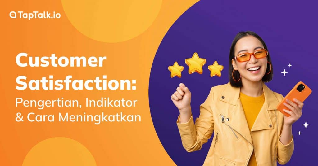 Indikator dan Cara Meningkatkan Customer Satisfaction