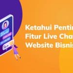 Live Chat adalah Fitur Penting pada Website Bisnis!