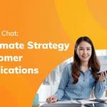 Omnichannel Chat: Your Ultimate Strategy For Customer Communications