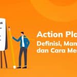 Action Plan: Definisi, Manfaat, dan Cara Membuatnya