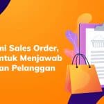 Sales Order: Konsep untuk Menjawab Permintaan Pelanggan