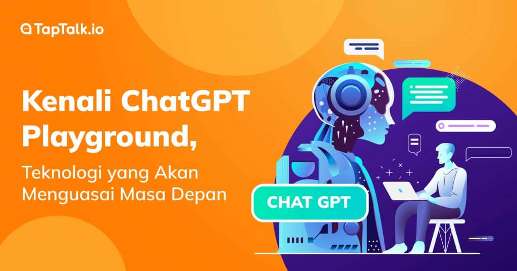 ChatGPT Playground: Teknologi yang Akan Menguasai Masa Depan