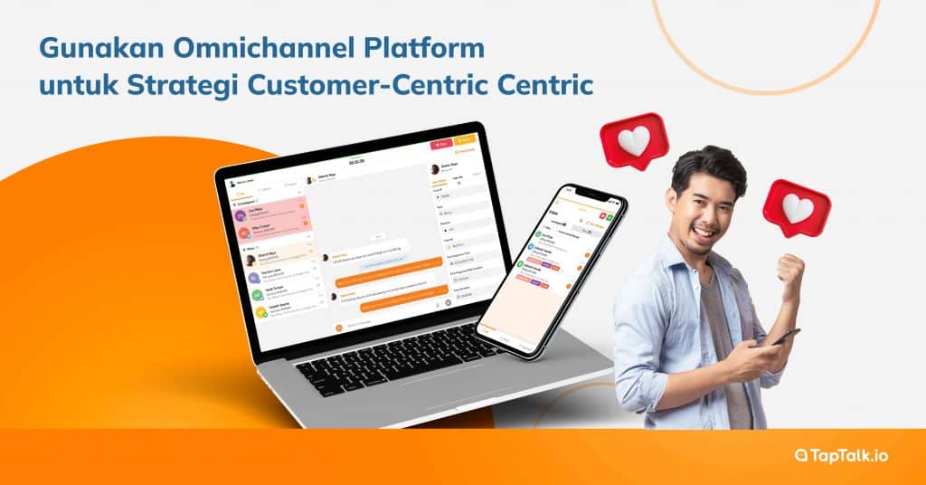 Gunakan Omnichannel Platform untuk Strategi Customer-Centric 