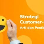 Strategi Customer-Centric: Arti dan Pentingnya
