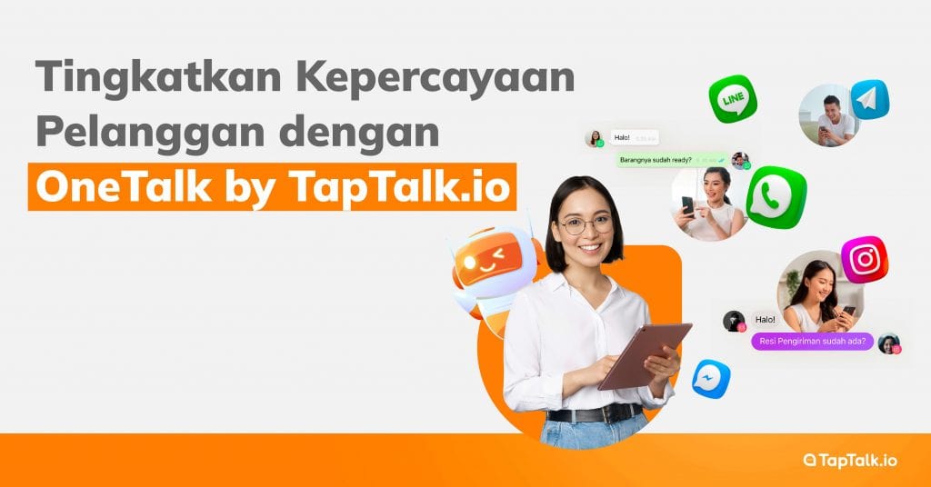 Tingkatkan Kepercayaan Pelanggan dengan OneTalk by TapTalk.io