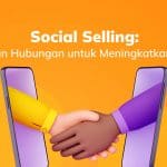 Social Selling: Membangun Hubungan untuk Meningkatkan Penjualan