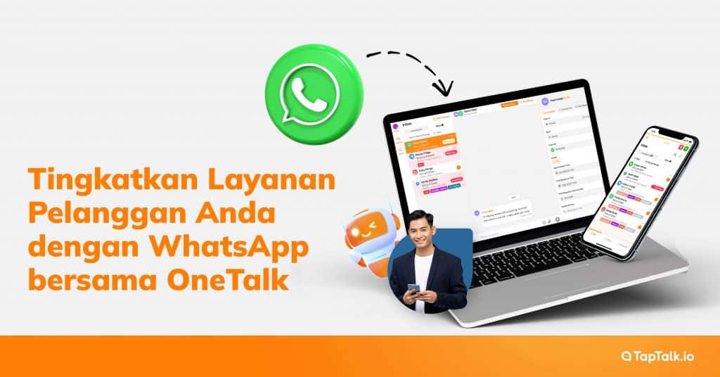 Tingkatkan Layanan Pelanggan Anda dengan WhatsApp bersama OneTalk