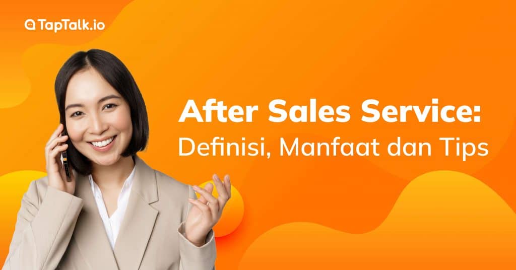 After Sales Service: Definisi, Manfaat dan Tips