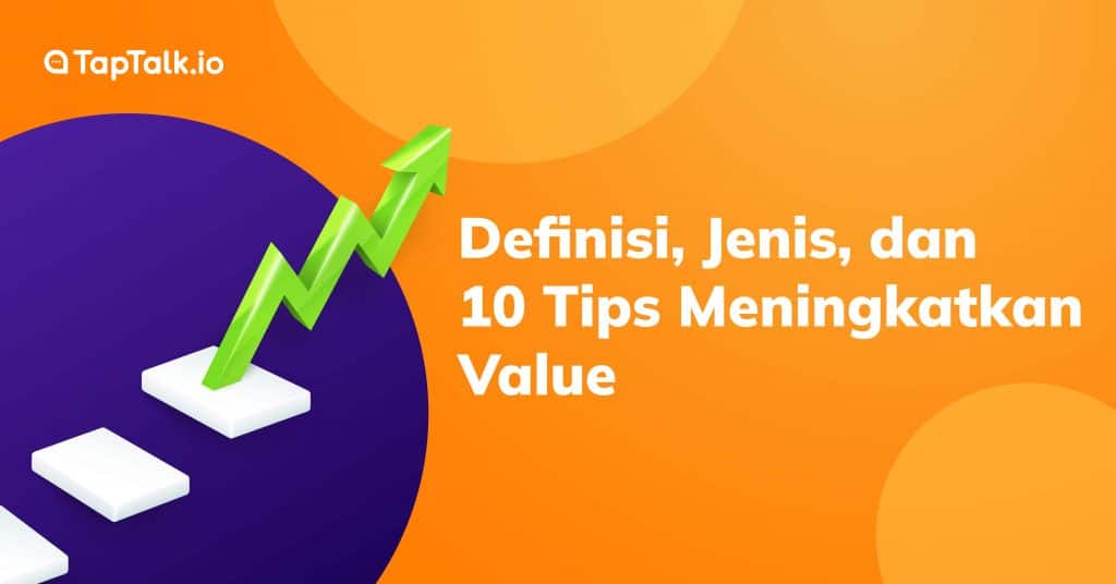 Apa itu Value: Definisi, Jenis, dan 10 Tips Meningkatkan Value