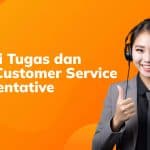 Ketahui Tugas dan Peran Customer Service Representative