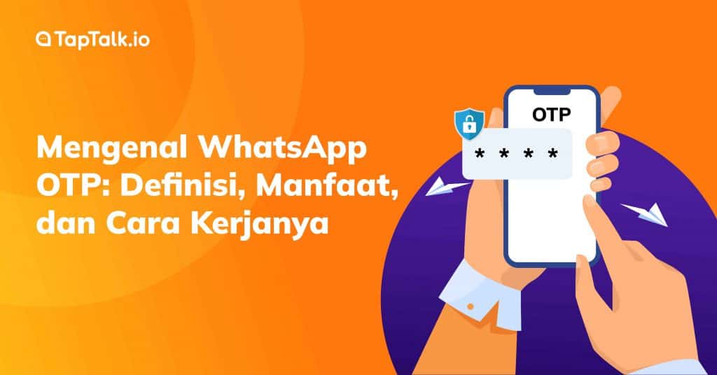 Mengenal Whatsapp OTP: Cara Baru OTP Menggunakan OTP Whatsapp