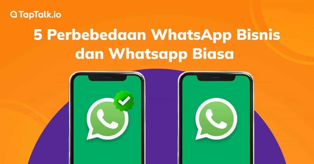 5 Perbedaan WhatsApp Bisnis dan Whatsapp Biasa 